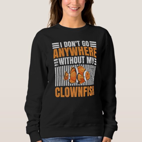 Anemone Clownfish Quote for a Clownfish     1 Sweatshirt