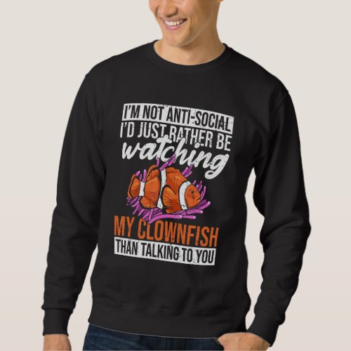 Anemone Clownfish Quote for a Clownfish Aquarium O Sweatshirt