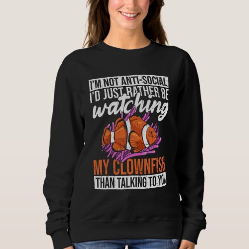 Anemone Clownfish Quote for a Clownfish Aquarium O Sweatshirt