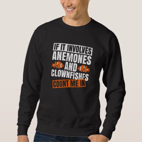 Anemone Clownfish Quote for a Clownfish Sweatshirt