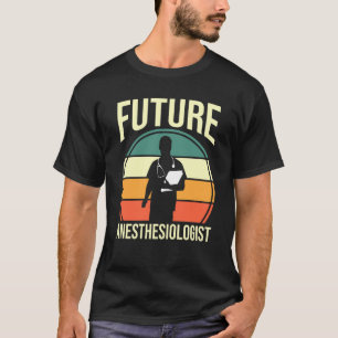 Anesthesia Anesthesiology Student Future Anesthesi T-Shirt
