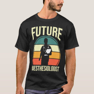 Anesthesia Anesthesiology Student Future Anesthesi T-Shirt