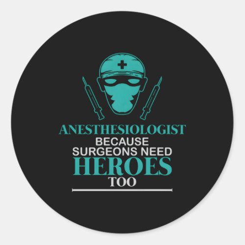 Anesthesia Assistant Anesthetist Doctor Surgeons N Classic Round Sticker