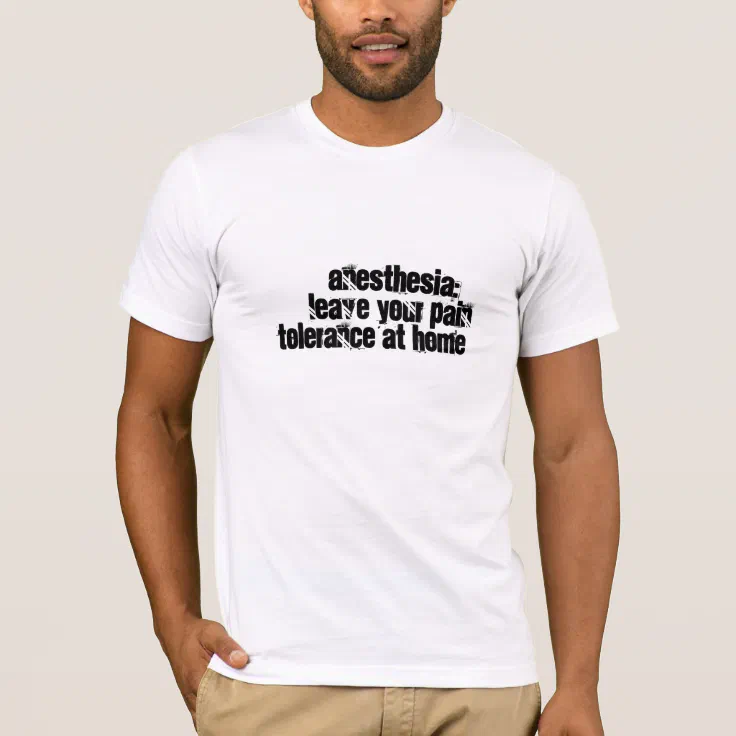 Anesthesia humor T-Shirt | Zazzle