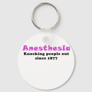 Anesthesia Knocking People Out Since 1877 Keychain