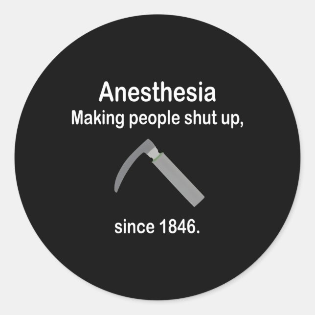 Anesthesia Making People Shut Up Classic Round Sticker (Front)