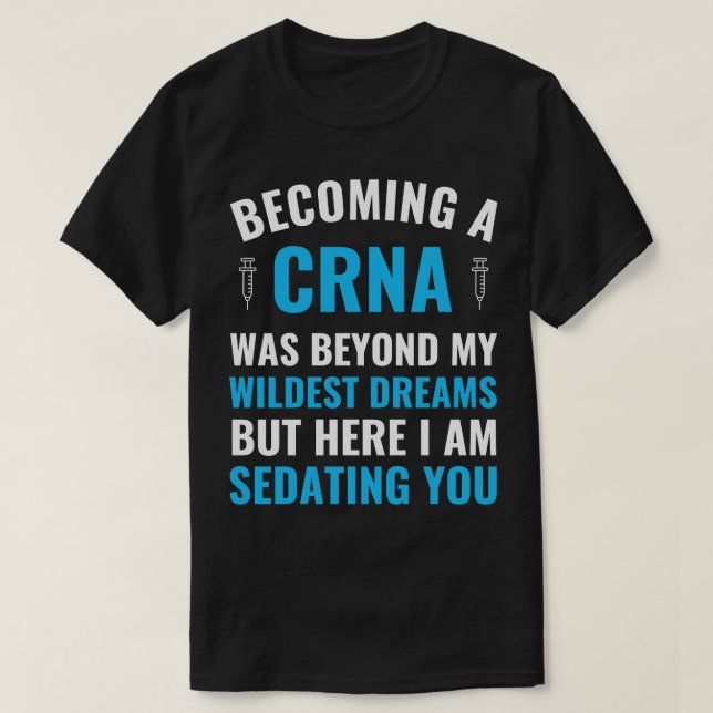 Anesthesia Nurse Becoming a CRNA Graduation T-Shirt (Design Front)