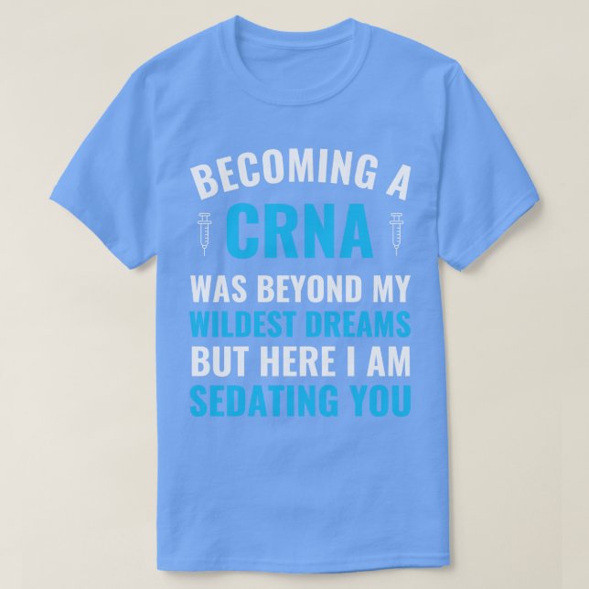 Anesthesia Nurse Becoming a CRNA Graduation T-Shirt (Design Front)