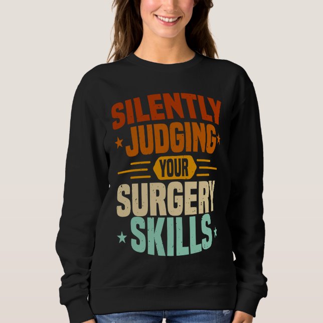 Anesthesia Nurse Judging Surgery Skills CRNA Anest Sweatshirt (Front)