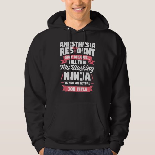 Anesthesia Resident Only Because Full Time Anesthe Hoodie