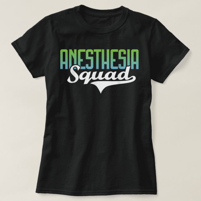 Anesthesia Squad - Nurse Anesthetist Anesthesiolog T-Shirt (Design Front)