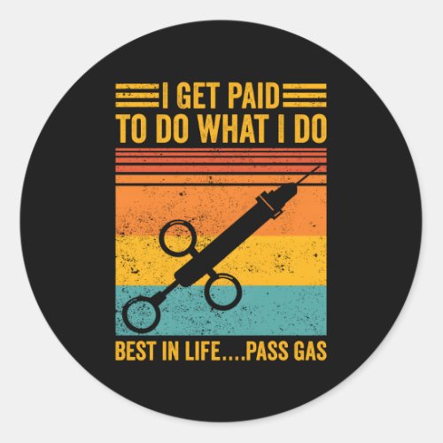 Anesthesiologist Anesthesiology I Get Paid To Do P Classic Round Sticker