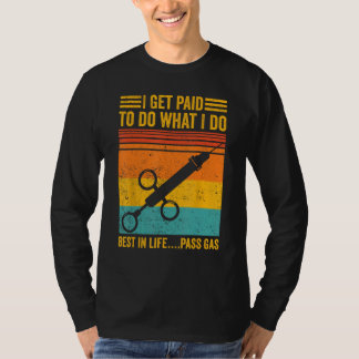 Anesthesiologist Anesthesiology I Get paid to do p T-Shirt