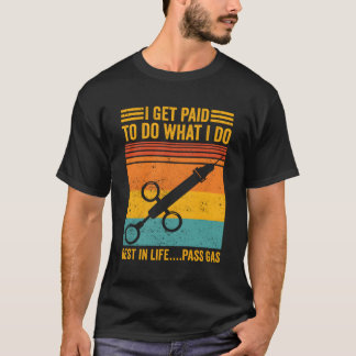 Anesthesiologist Anesthesiology I Get Paid To Do P T-Shirt