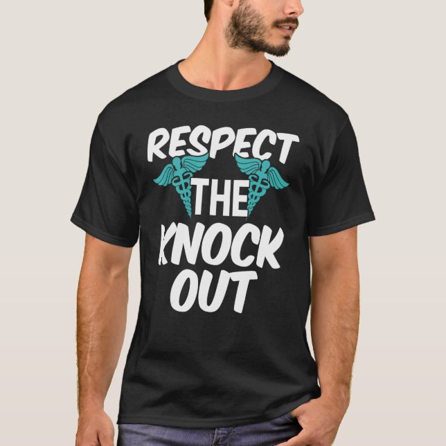 Anesthesiologist Anesthesiology Respect The Knock  T-Shirt (Front)