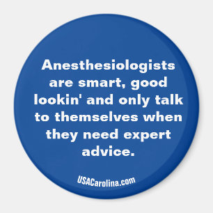 Anesthesiologist are ... magnet