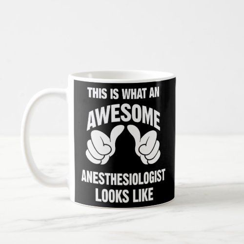 Anesthesiologist Awesome Looks Like Funny  Coffee Mug