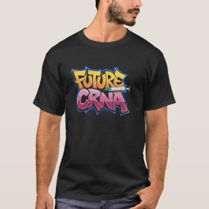 Anesthesiologist CRNA Nurse Future CRNA, Anestheti T-Shirt