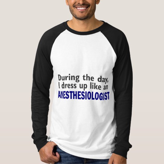 ANESTHESIOLOGIST During The Day T-Shirt