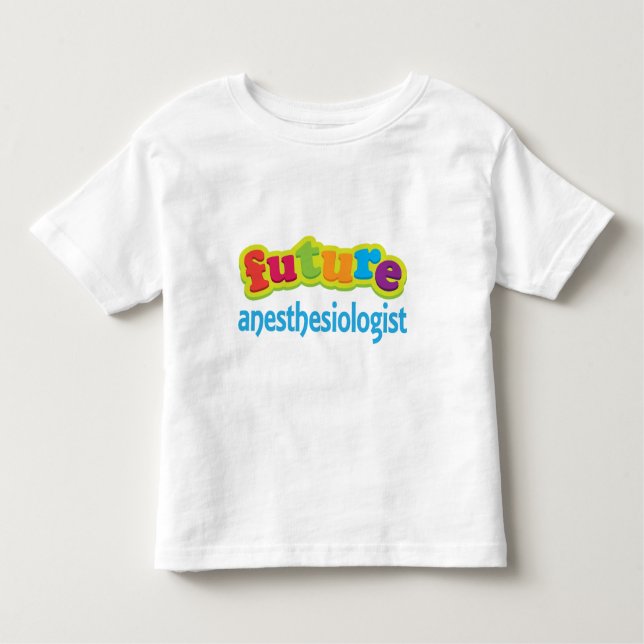 Anesthesiologist (Future) For Child Toddler T-shirt (Front)