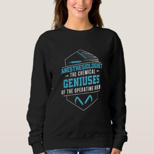 Anesthesiologist Geniuses Operating Room Anesthesi Sweatshirt