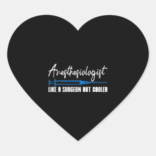 Anesthesiologist Like A Surgeon But Cooler Gift Heart Sticker