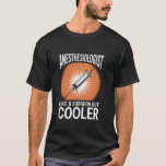 Anesthesiologist Like A Surgeon But Cooler T-Shirt<br><div class="desc">Anesthesiologist Like A Surgeon But Cooler</div>