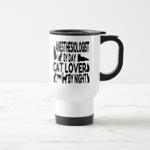 Anesthesiologist Loves Cats Travel Mug