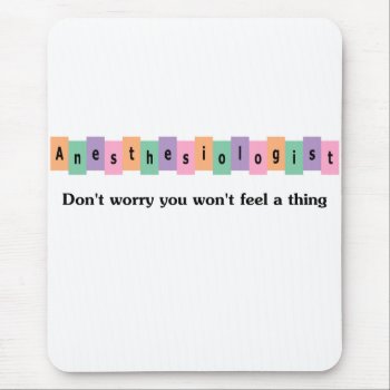 Anesthesiologist Mouse Pad by medicaltshirts at Zazzle