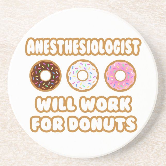 Anesthesiologist .. Will Work For Donuts Sandstone Coaster (Front)