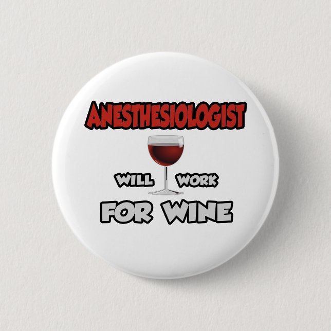 Anesthesiologist ... Will Work For Wine Button (Front)