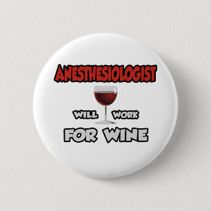 Anesthesiologist ... Will Work For Wine Button