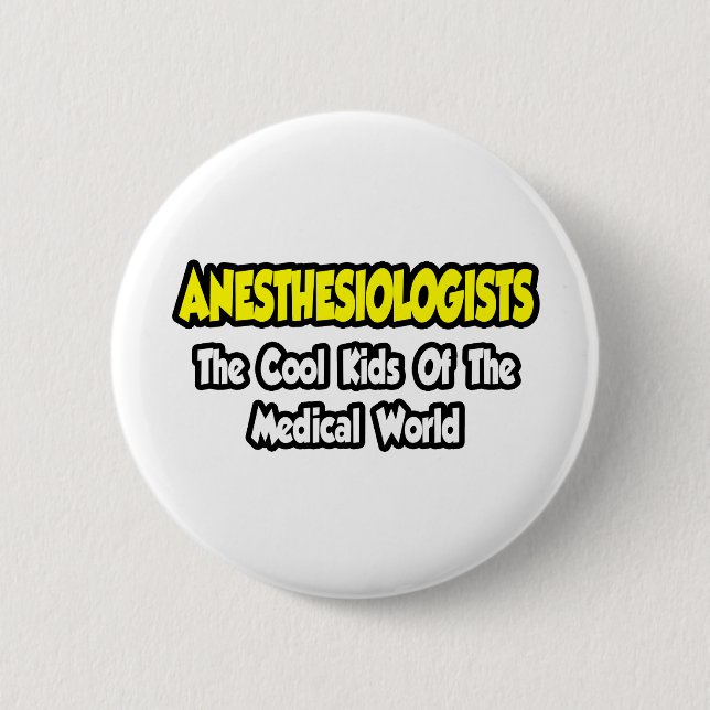 Anesthesiologists...Cool Kids of Med World Pinback Button (Front)