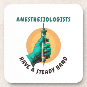 Anesthesiologists have a steady hand, Anesthesia Beverage Coaster