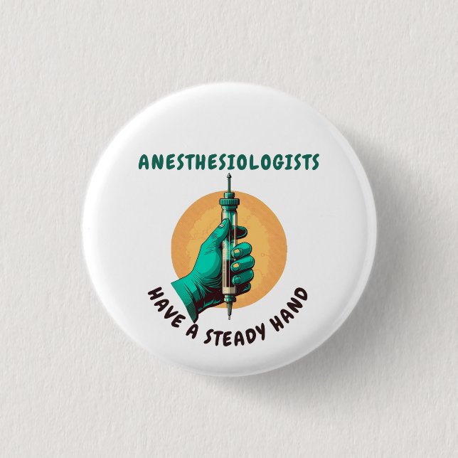Anesthesiologists have a steady hand, Anesthesia Button (Front)