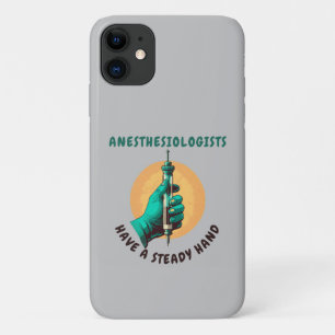 Anesthesiologists have a steady hand, Anesthesia iPhone 11 Case