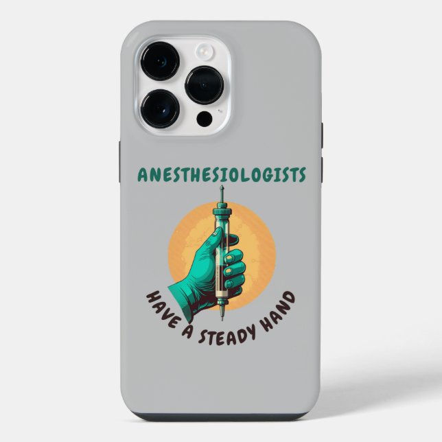 Anesthesiologists have a steady hand, Anesthesia iPhone Case (Back)