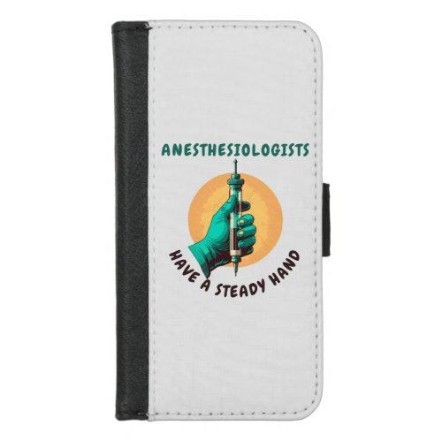 Anesthesiologists have a steady hand Anesthesia iPhone 87 Wallet Case