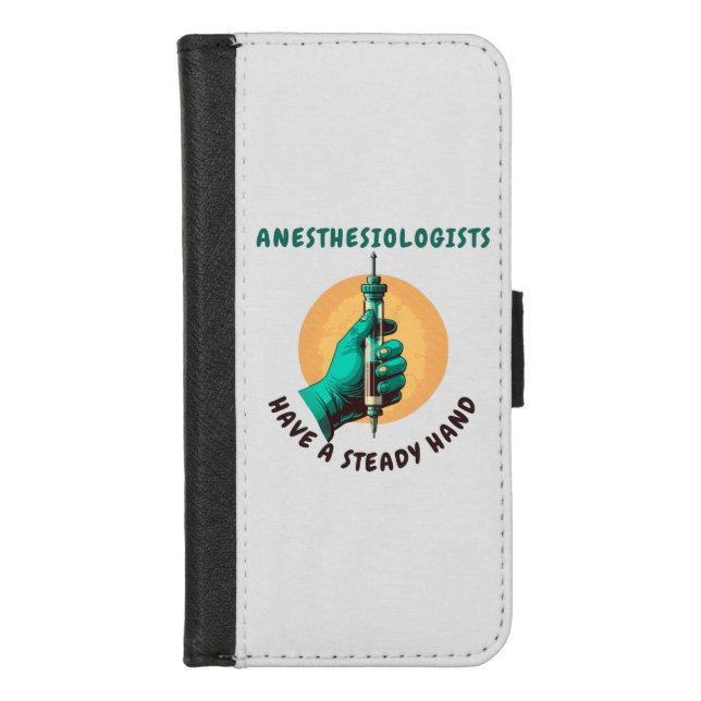 Anesthesiologists have a steady hand, Anesthesia iPhone Wallet Case (Front)