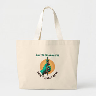 Anesthesiologists have a steady hand, Anesthesia Large Tote Bag