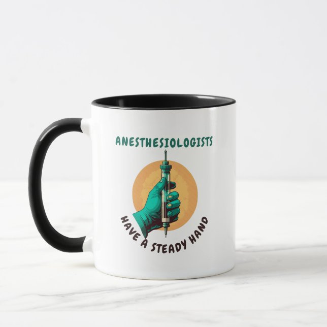 Anesthesiologists have a steady hand, Anesthesia Mug (Left)