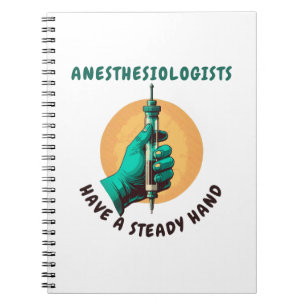 Anesthesiologists have a steady hand, Anesthesia Notebook