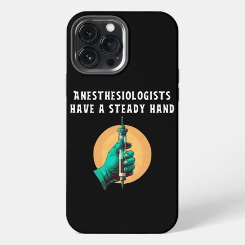 Anesthesiologists have steady hand anesthesiologic iPhone 13 pro max case