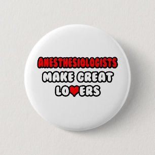 Anesthesiologists Make Great Lovers Pinback Button