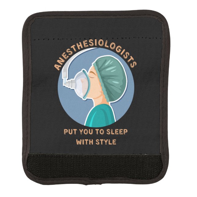 Anesthesiologists put you to sleep with style luggage handle wrap (Front)