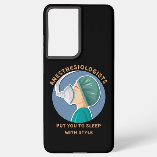 Anesthesiologists put you to sleep with style samsung galaxy s21 case