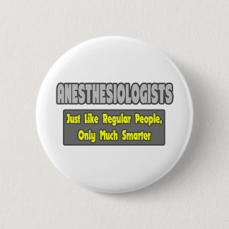 Anesthesiologists ... Smarter Pinback Button