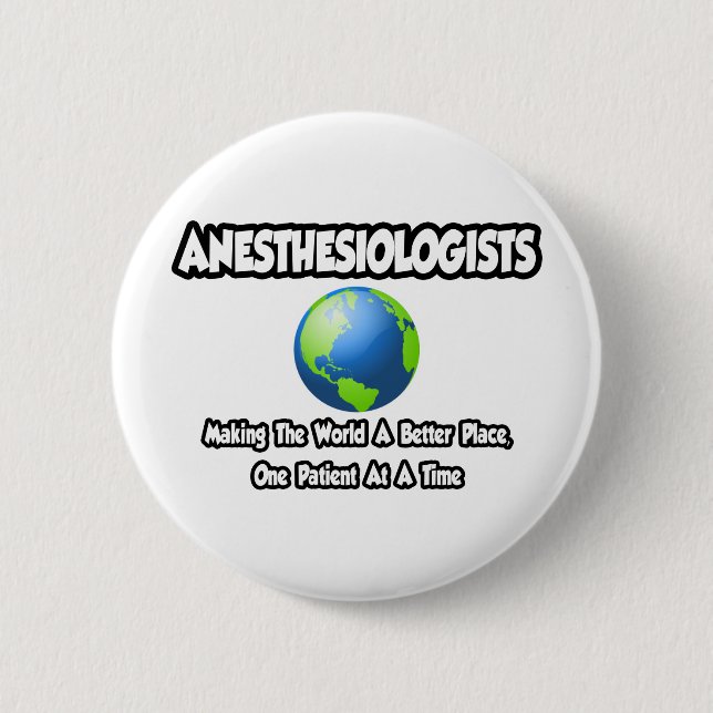 Anesthesiologists...World a Better Place Pinback Button (Front)