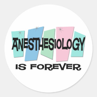 Anesthesiology Is Forever Classic Round Sticker