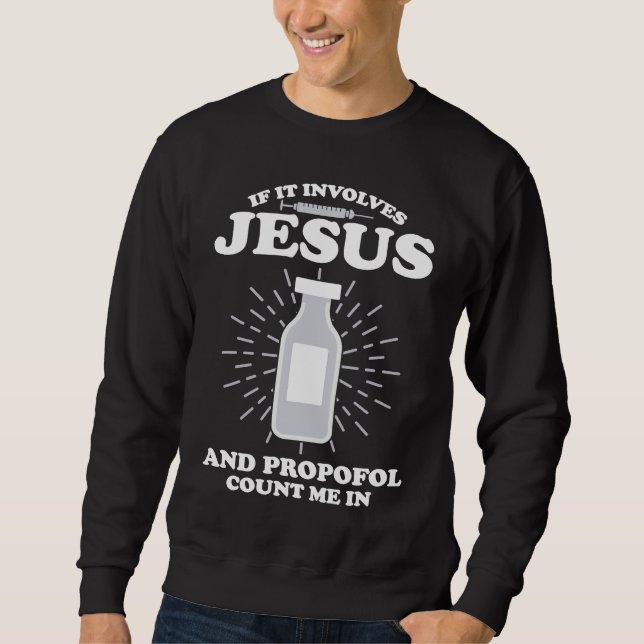 Anesthetist If It Involves Jesus Sweatshirt (Front)